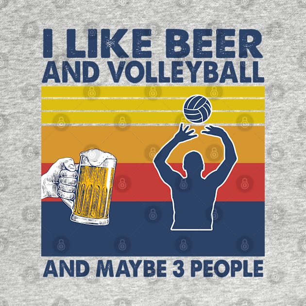 I like beer and volleyball and maybe 3 perople by Shaniya Abernathy